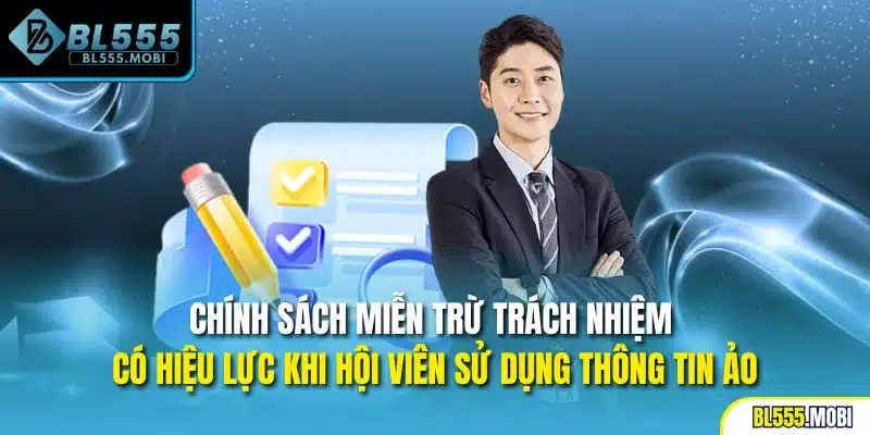 Chính sách miễn trừ trách nhiệm có hiệu lực khi hội viên sử dụng thông tin ảo