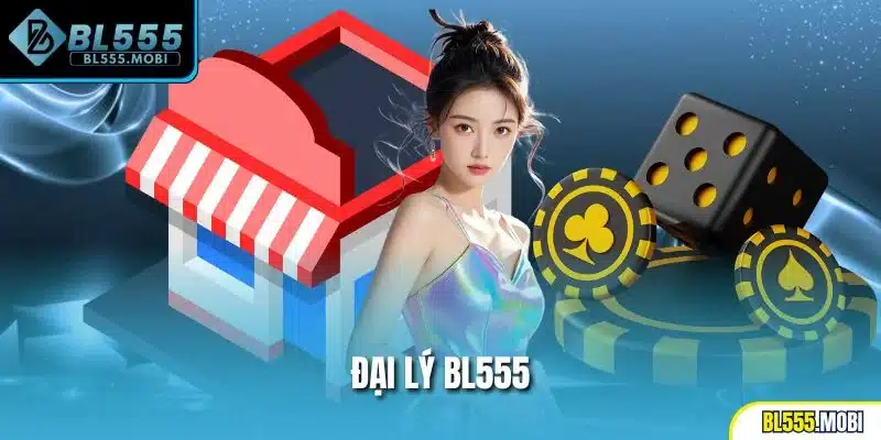Đại lý BL555