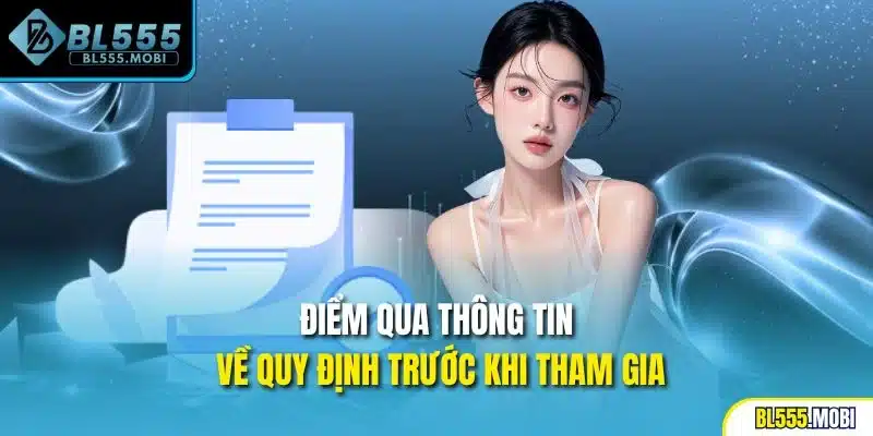 Điểm qua thông tin về quy định trước khi tham gia