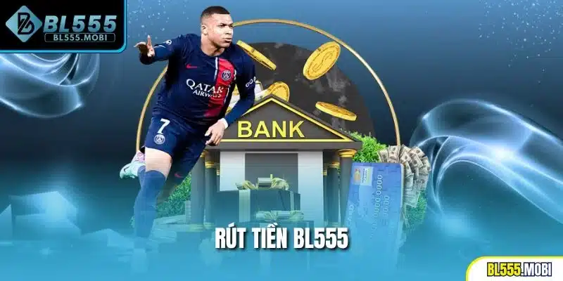 Rút tiền BL555