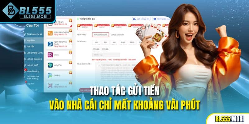 Thao tác gửi tiền vào nhà cái chỉ mất khoảng vài phút