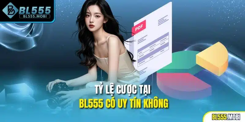 Tỷ lệ cược tại BL555 có uy tín không